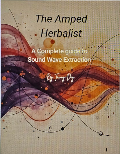 Cover of The Amped Herbalist: A Complete Guide to Sound Wave Extraction by Tawny Day
